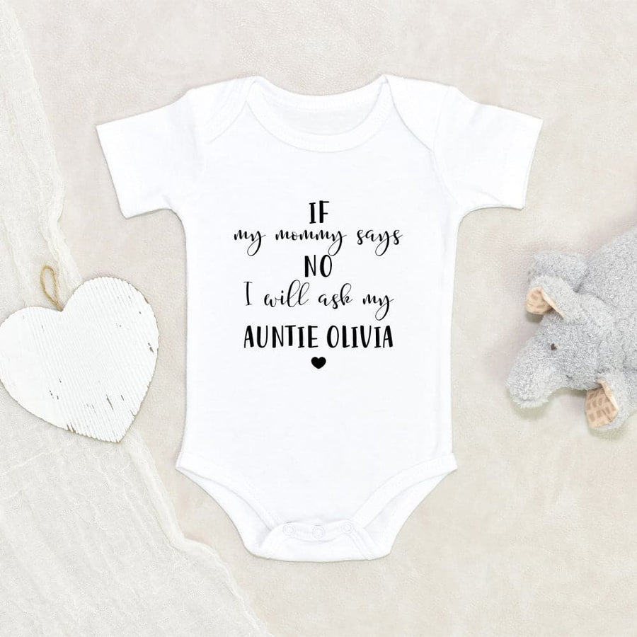 Custom Baby Clothes Unisex Baby Onesie If Mommy Says No I Will Ask My Auntie Personalized Name Baby Onesie Auntie Announcement Onesie Auntie Baby Onesie