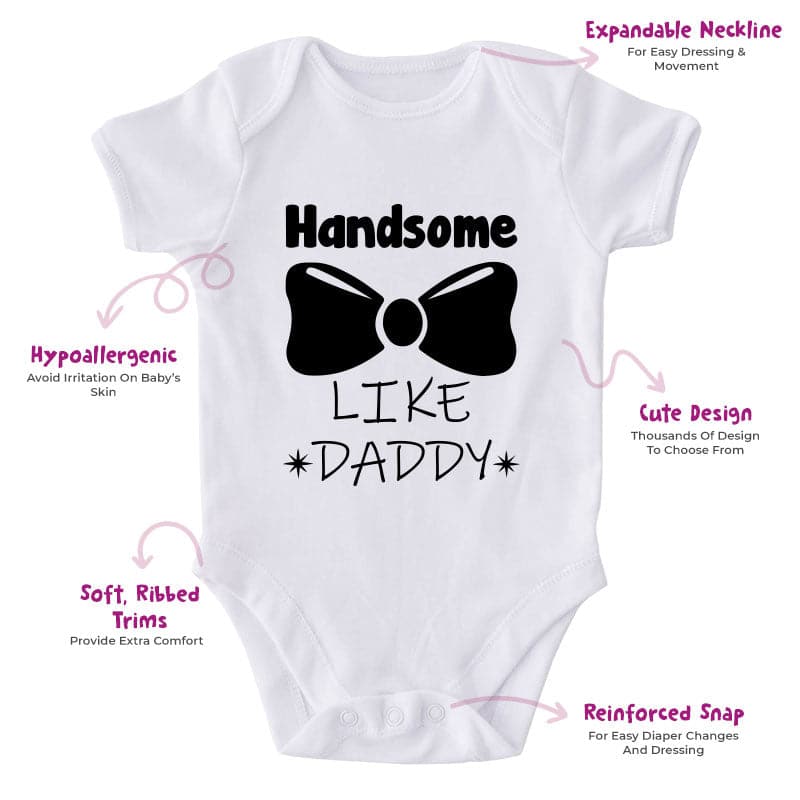 Handsome Like Daddy-Onesie-Best Gift For Babies-Adorable Baby Clothes-Clothes For Baby-Best Gift For Papa-Best Gift For Mama-Cute Onesie