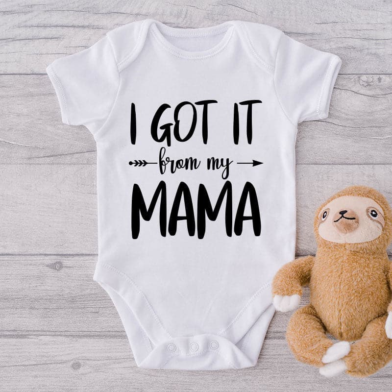 I Got It From My Mama-Onesie-Best Gift For Babies-Adorable Baby Clothes-Clothes For Baby-Best Gift For Papa-Best Gift For Mama-Cute Onesie