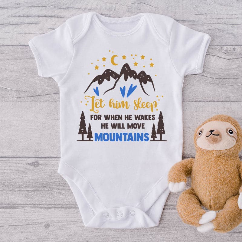 Let Him Sleep For When He Wakes He Will Move Mountains-Funny Onesie-Best Gift For Babies-Adorable Clothes-Clothes For Baby-Best Gift For Papa-Best Gift For Mama