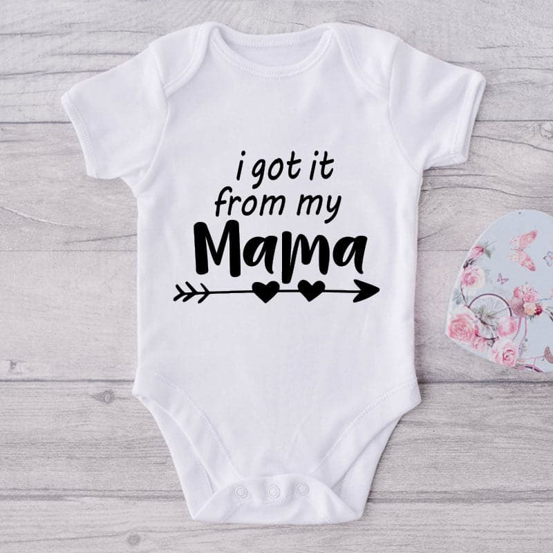 I Got It From My Mama-Onesie-Best Gift For Babies-Adorable Baby Clothes-Clothes For Baby-Best Gift For Papa-Best Gift For Mama-Cute Onesie