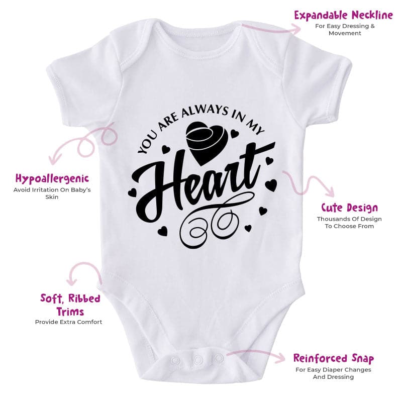 You Are Always In My Heart-Onesie-Best Gift For Babies-Adorable Baby Clothes-Clothes For Baby-Best Gift For Papa-Best Gift For Mama-Cute Onesie