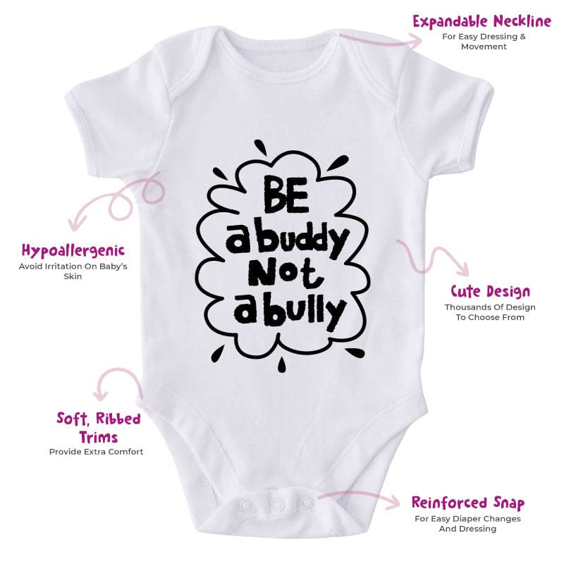 Be A Buddy Not A Bully-Funny Onesie-Best Gift For Babies-Adorable Baby Clothes-Clothes For Baby-Best Gift For Papa-Best Gift For Mama-Cute Onesie