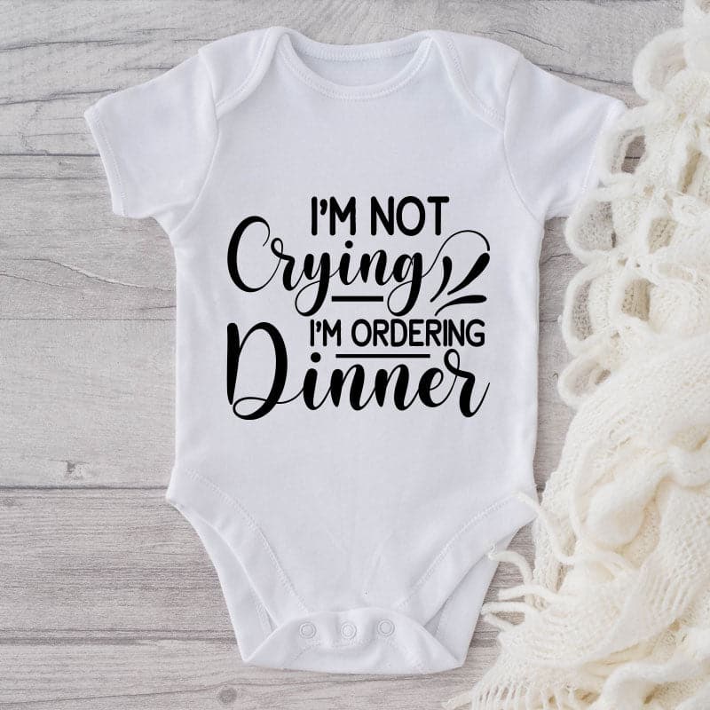 I'm Not Crying I'm Ordering Dinner-Funny Onesie-Best Gift For Babies-Adorable Baby Clothes-Clothes For Baby-Best Gift For Papa-Best Gift For Mama-Cute Onesie