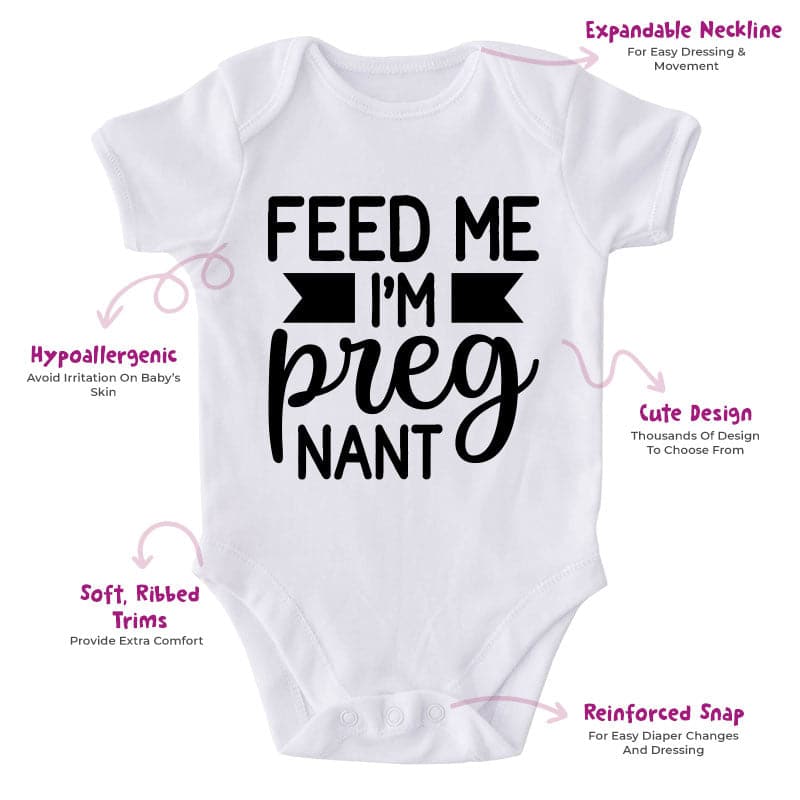 Feed Me I'm Pregnant-Funny Onesie-Best Gift For Babies-Adorable Baby Clothes-Clothes For Baby-Best Gift For Papa-Best Gift For Mama-Cute Onesie