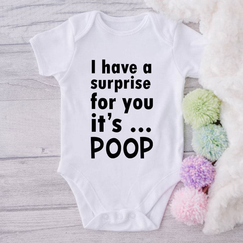 I Have Surprise For You It's Poop-Funny Onesie-Best Gift For Babies-Adorable Baby Clothes-Clothes For Baby-Best Gift For Papa-Best Gift For Mama-Cute Onesie