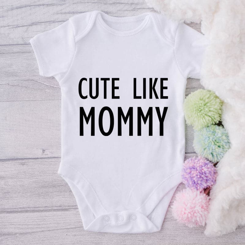 Cute Like Mommy-Onesie-Best Gift For Babies-Adorable Baby Clothes-Clothes For Baby-Best Gift For Papa-Best Gift For Mama-Cute Onesie