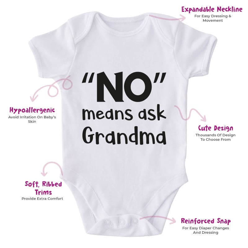 No Means Ask Grandma-Onesie-Best Gift For Babies-Adorable Baby Clothes-Clothes For Baby-Best Gift For Papa-Best Gift For Mama-Cute Onesie