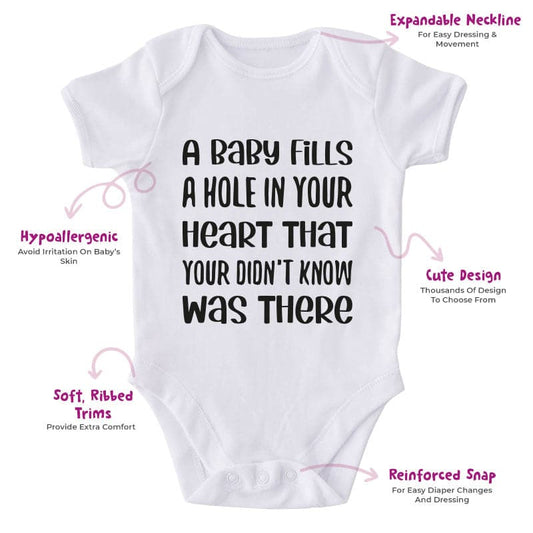 A Baby Fills A Hole In Your Heart That Your Don't Know Was There-Onesie-Best Gift For Babies-Adorable Baby Clothes-Clothes For Baby-Best Gift For Papa-Best Gift For Mama-Cute Onesie