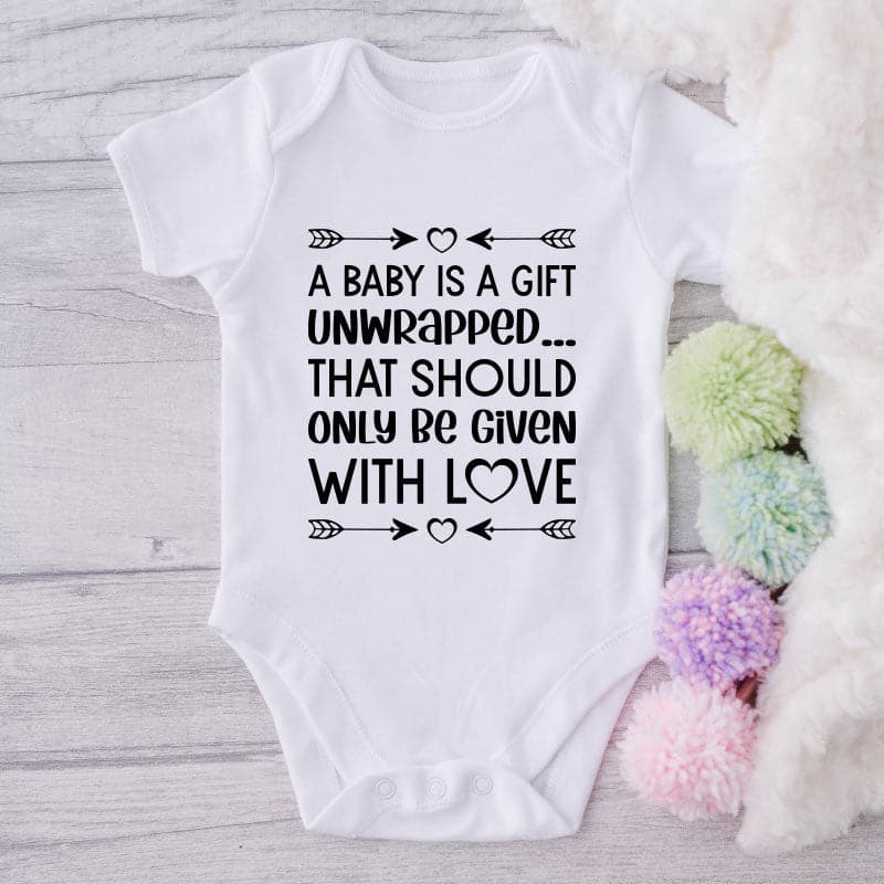 A Baby Is A Gift Unwrapped That Should Only Be Given With Love-Onesie-Best Gift For Babies-Adorable Baby Clothes-Clothes For Baby-Best Gift For Papa-Best Gift For Mama-Cute Onesie