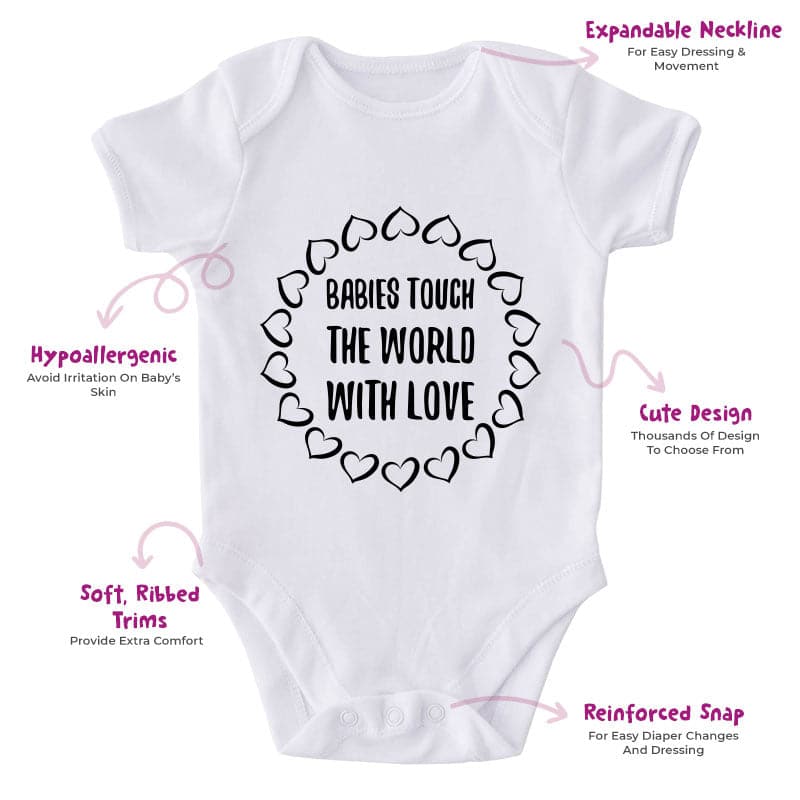 Babies Touch The World With Love-Onesie-Best Gift For Babies-Adorable Baby Clothes-Clothes For Baby-Best Gift For Papa-Best Gift For Mama-Cute Onesie