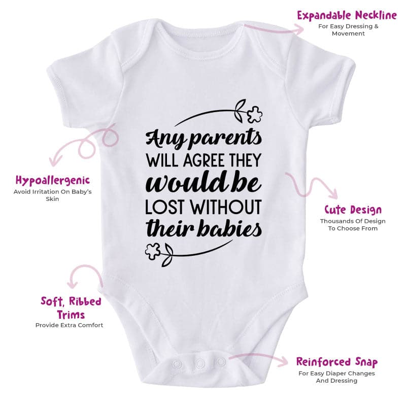 Any Parents Will Agree They Would Be Lost Without Their Babies-Onesie-Best Gift For Babies-Adorable Baby Clothes-Clothes For Baby-Best Gift For Papa-Best Gift For Mama-Cute Onesie