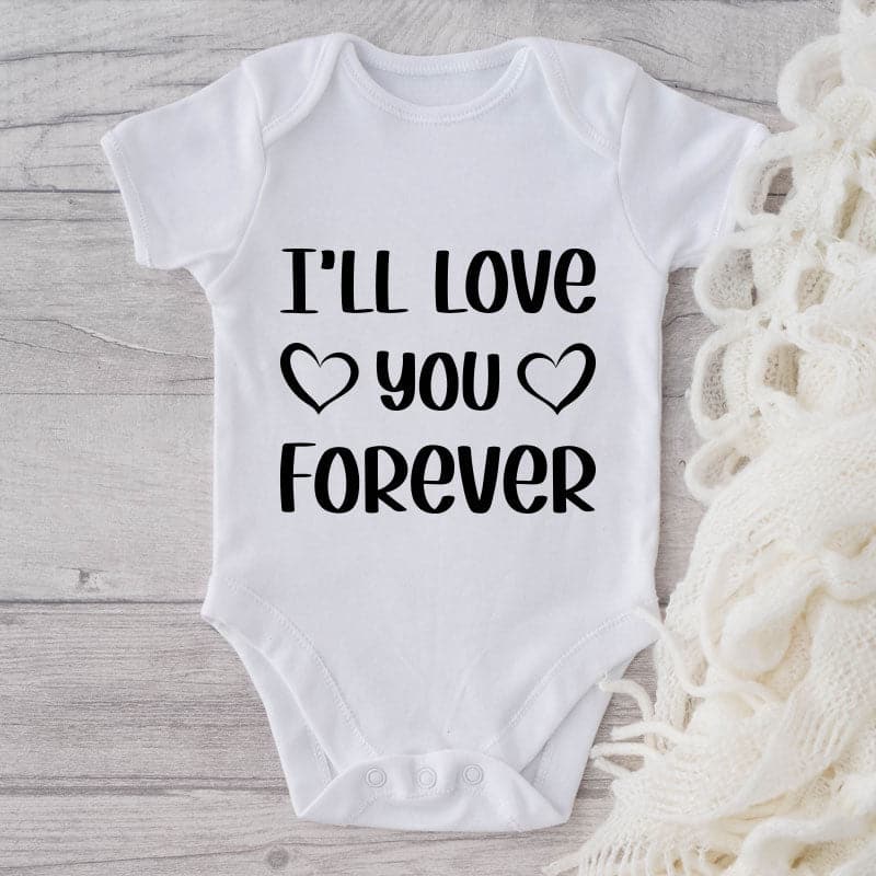 I'll Love You Forever-Onesie-Adorable Baby Clothes-Clothes For Baby-Best Gift For Papa-Best Gift For Mama-Cute Onesie