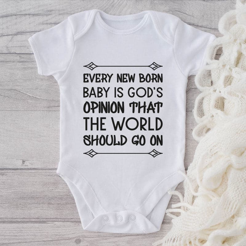 Every New Born Baby Is God's Opinion That The World Should Go On-Onesie-Adorable Baby Clothes-Clothes For Baby-Best Gift For Papa-Best Gift For Mama-Cute Onesie