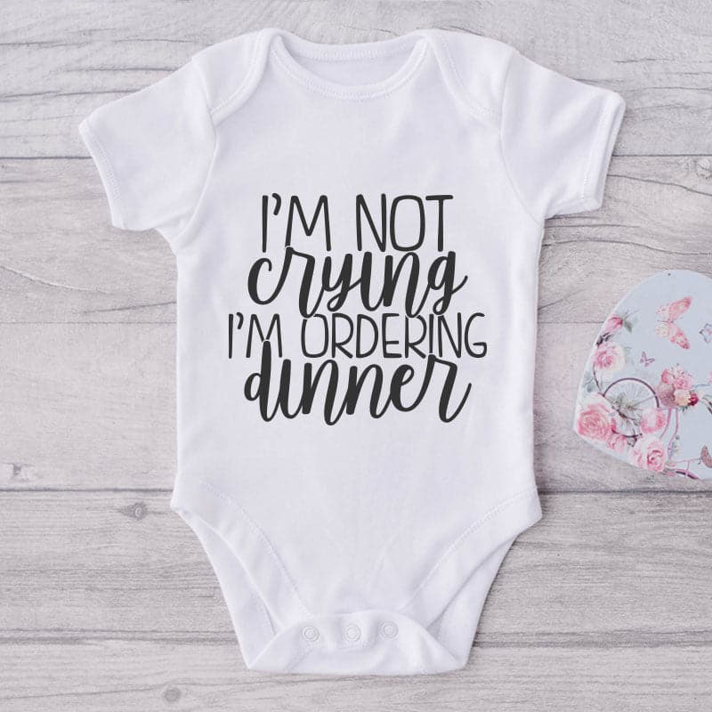 I'm Not Crying I'm Ordering Dinner-Funny Onesie-Adorable Baby Clothes-Clothes For Baby-Best Gift For Papa-Best Gift For Mama-Cute Onesie