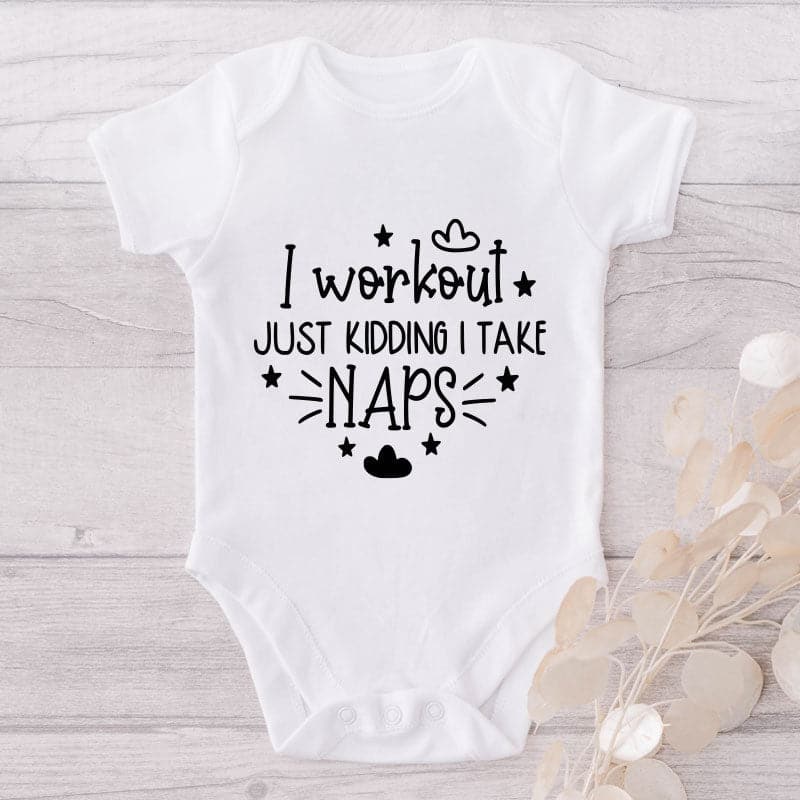 I Work Out Just Kidding I Take Naps-Onesie-Best Gift For Babies-Adorable Baby Clothes-Clothes For Baby-Best Gift For Papa-Best Gift For Mama-Cute Onesie