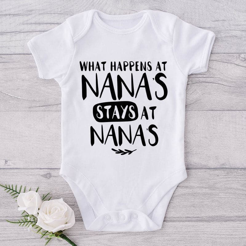 What Happen At Nana's Stays At Nana's-Onesie-Best Gift For Babies-Adorable Baby Clothes-Clothes For Baby-Best Gift For Papa-Best Gift For Mama-Cute Onesie