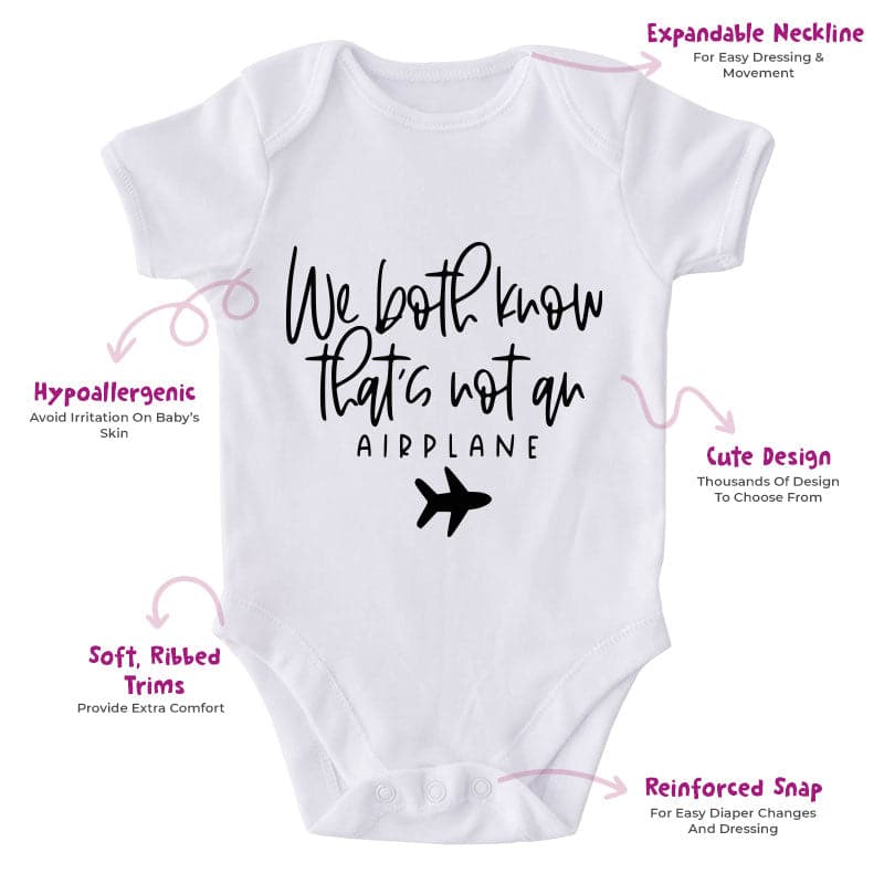 We Both Know That's Not An Airplane-Onesie-Best Gift For Babies-Adorable Baby Clothes-Clothes For Baby-Best Gift For Papa-Best Gift For Mama-Cute Onesie