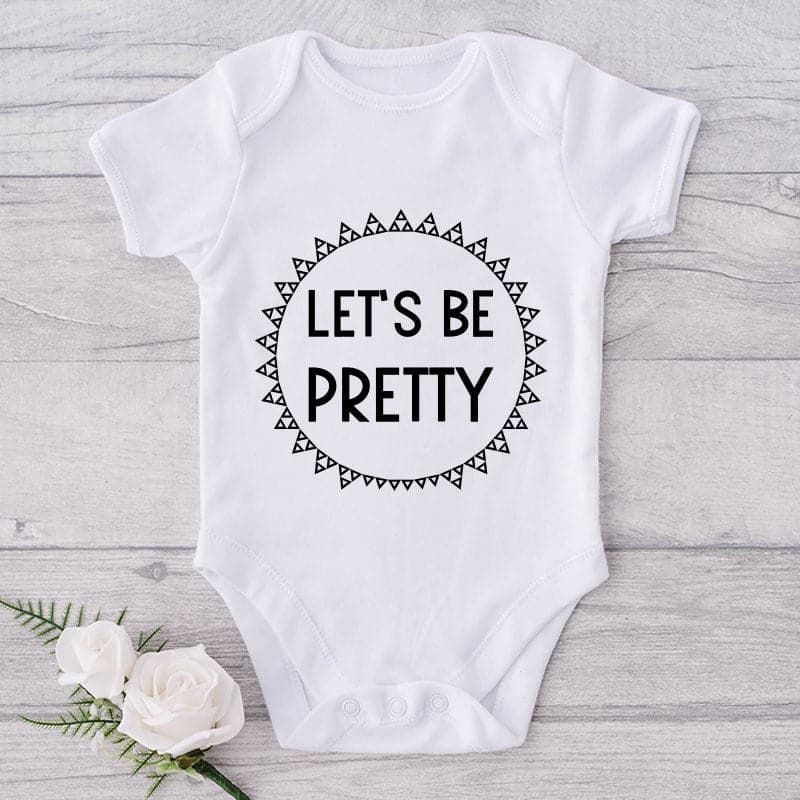 Let's Be Pretty-Onesie-Best Gift For Babies-Adorable Baby Clothes-Clothes For Baby-Best Gift For Papa-Best Gift For Mama-Cute Onesie
