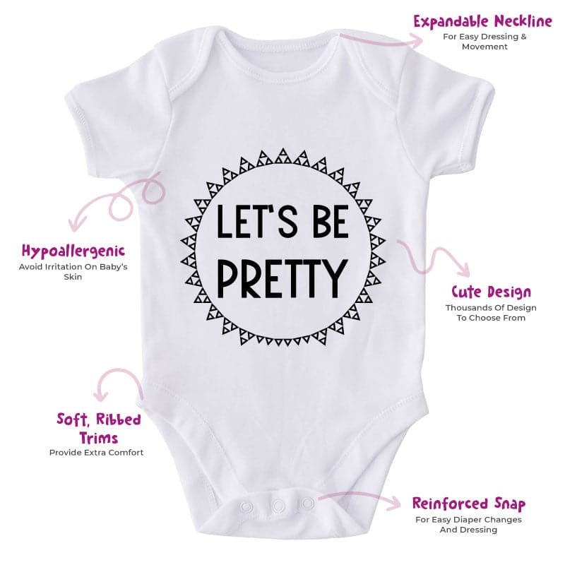 Let's Be Pretty-Onesie-Best Gift For Babies-Adorable Baby Clothes-Clothes For Baby-Best Gift For Papa-Best Gift For Mama-Cute Onesie