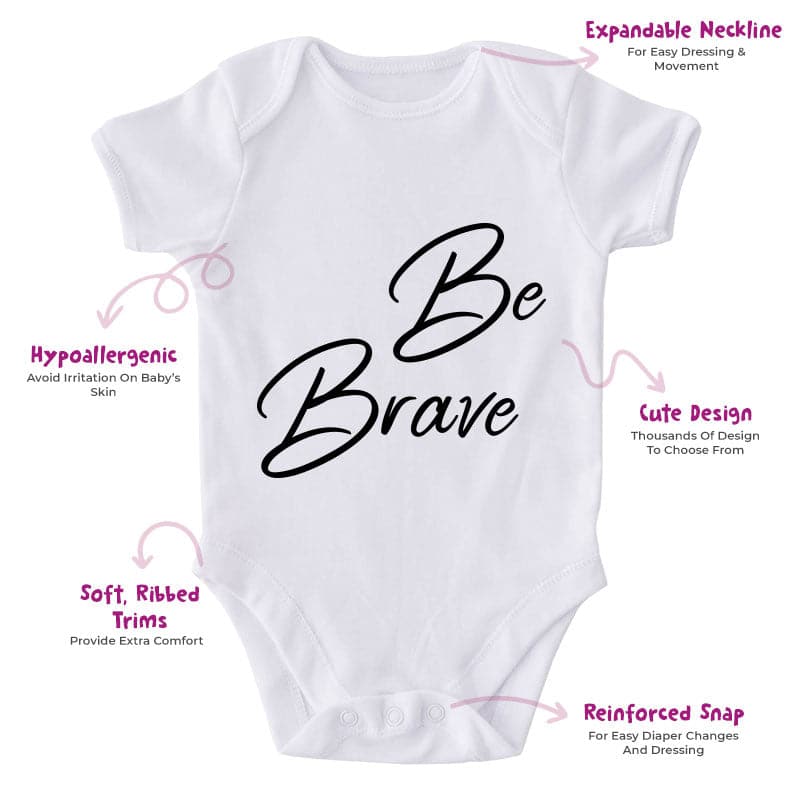 Be Brave-Onesie-Best Gift For Babies-Adorable Baby Clothes-Clothes For Baby-Best Gift For Papa-Best Gift For Mama-Cute Onesie