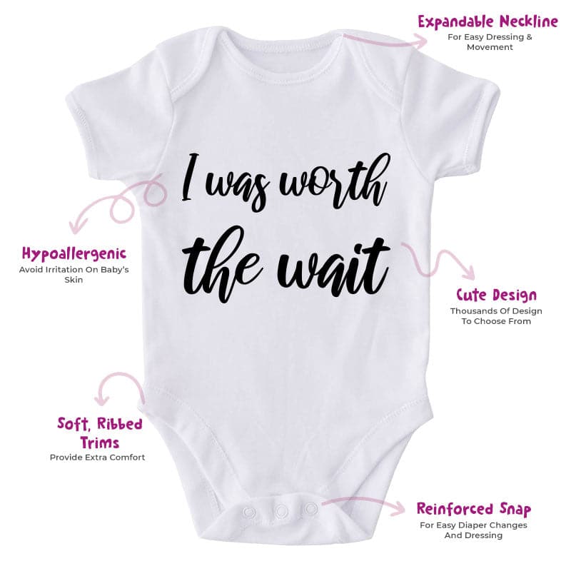I Was Worth The Wait-Onesie-Best Gift For Babies-Adorable Baby Clothes-Clothes For Baby-Best Gift For Papa-Best Gift For Mama-Cute Onesie