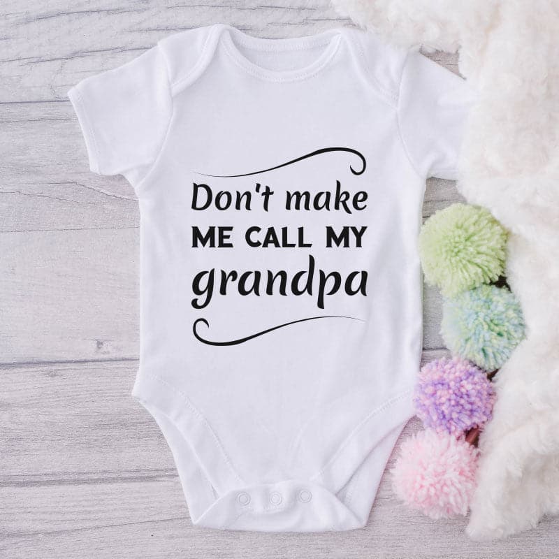 Don't Make Me Call My Grandpa-Onesie-Best Gift For Babies-Adorable Baby Clothes-Clothes For Baby-Best Gift For Papa-Best Gift For Mama-Cute Onesie