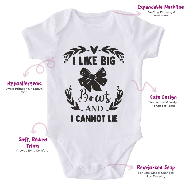 I Like Big Bows And I Cannot Lie-Onesie-Best Gift For Babies-Adorable Baby Clothes-Clothes For Baby-Best Gift For Papa-Best Gift For Mama-Cute Onesie