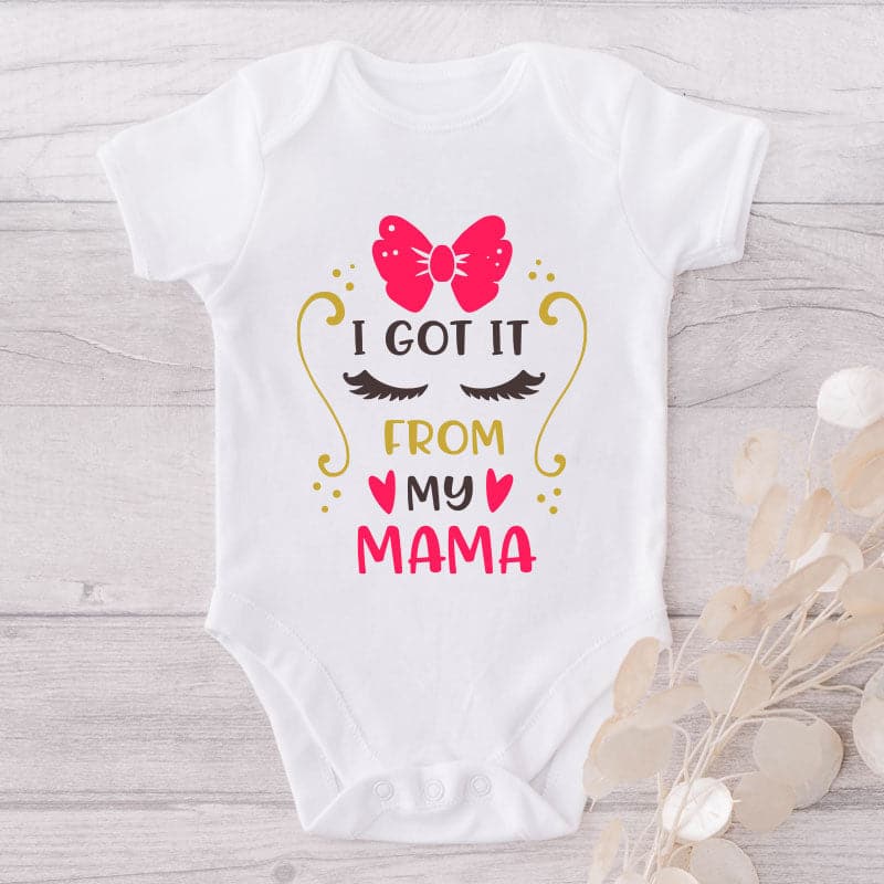 I Got It From My Mama-Onesie-Best Gift For Babies-Adorable Baby Clothes-Clothes For Baby-Best Gift For Papa-Best Gift For Mama-Cute Onesie