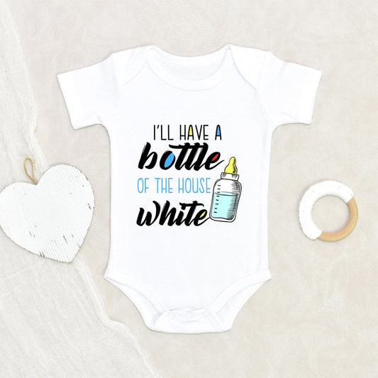 Funny Baby Clothes - Cute Wine Bottle Baby Onesie - I'll Have A Bottle Of The House White Onesie