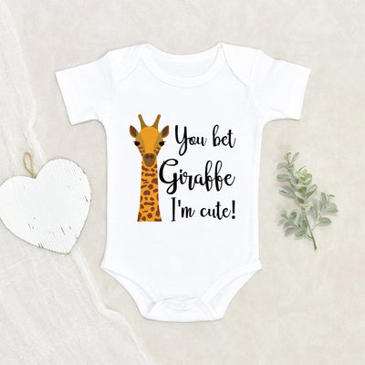 You Bet Giraffe I'm Cute Baby Onesie - Funny Animal Onesie - Cute Baby Clothes - Funny Giraffe Baby Onesie