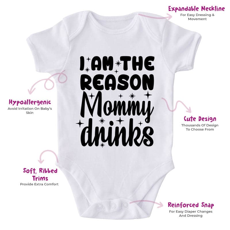 I Am The Reason Mommy Drinks-Onesie-Best Gift For Babies-Adorable Baby Clothes-Clothes For Baby-Best Gift For Papa-Best Gift For Mama-Cute Onesie