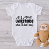 My Mom Understands What I Don't Say-Onesie-Best Gift For Babies-Adorable Baby Clothes-Clothes For Baby-Best Gift For Papa-Best Gift For Mama-Cute Onesie