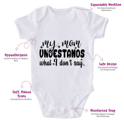 My Mom Understands What I Don't Say-Onesie-Best Gift For Babies-Adorable Baby Clothes-Clothes For Baby-Best Gift For Papa-Best Gift For Mama-Cute Onesie