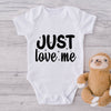 Just Love Me-Onesie-Best Gift For Babies-Adorable Baby Clothes-Clothes For Baby-Best Gift For Papa-Best Gift For Mama-Cute Onesie