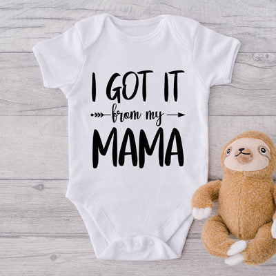 I Got It From My Mama-Onesie-Best Gift For Babies-Adorable Baby Clothes-Clothes For Baby-Best Gift For Papa-Best Gift For Mama-Cute Onesie