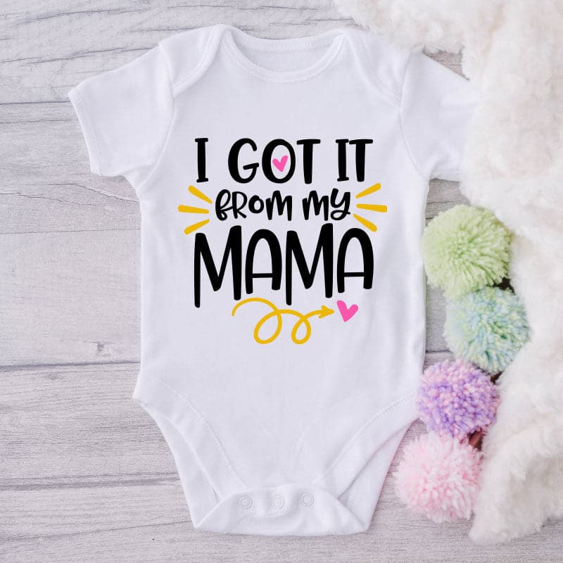 I Got It From My Mama-Onesie-Best Gift For Babies-Adorable Clothes-Clothes For Baby-Best Gift For Papa-Best Gift For Mama-Cute Onesie