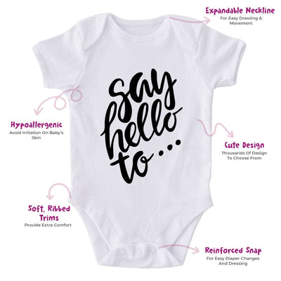 Say Hello To-Onesie-Best Gift For Babies-Adorable Baby Clothes-Clothes For Baby-Best Gift For Papa-Best Gift For Mama-Cute Onesie