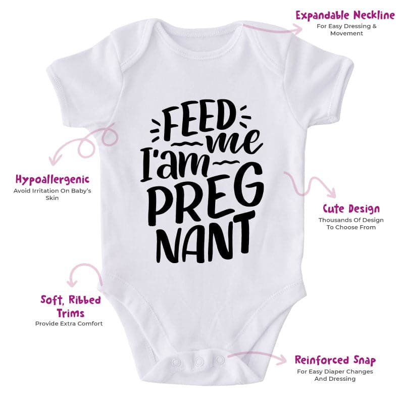 Feed Me I Am Pregnant-Funny Onesie-Best Gift For Babies-Adorable Baby Clothes-Clothes For Baby-Best Gift For Papa-Best Gift For Mama-Cute Onesie