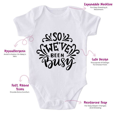 So We've Been Busy-Funny Onesie-Best Gift For Babies-Adorable Baby Clothes-Clothes For Baby-Best Gift For Papa-Best Gift For Mama-Cute Onesie