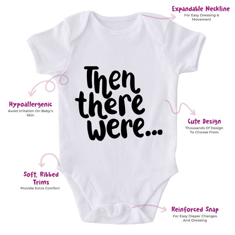 Then There Were-Funny Onesie-Best Gift For Babies-Adorable Baby Clothes-Clothes For Baby-Best Gift For Papa-Best Gift For Mama-Cute Onesie