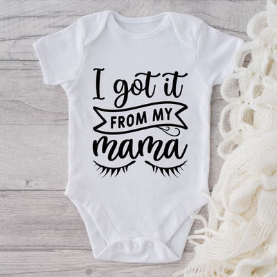 I  Got It From My Mama-Onesie-Best Gift For Babies-Adorable Baby Clothes-Clothes For Baby Girl-Best Gift For Papa-Best Gift For Mama-Cute Onesie