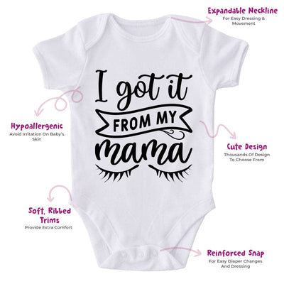 I  Got It From My Mama-Onesie-Best Gift For Babies-Adorable Baby Clothes-Clothes For Baby Girl-Best Gift For Papa-Best Gift For Mama-Cute Onesie