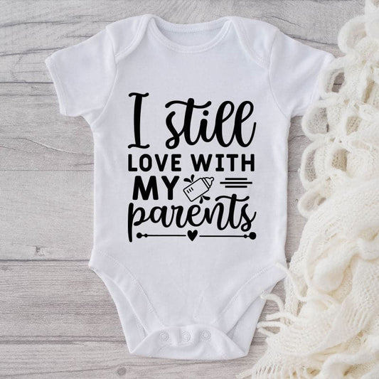 I Still Love With My Parents-Onesie-Best Gift For Babies-Adorable Baby Clothes-Clothes For Baby-Best Gift For Papa-Best Gift For Mama-Cute Onesie