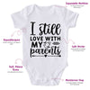 I Still Love With My Parents-Onesie-Best Gift For Babies-Adorable Baby Clothes-Clothes For Baby-Best Gift For Papa-Best Gift For Mama-Cute Onesie