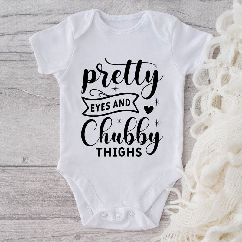 Pretty Eyes And Chubby Thighs-Funny Onesie-Best Gift For Babies-Adorable Baby Clothes-Clothes For Baby-Best Gift For Papa-Best Gift For Mama-Cute Onesie
