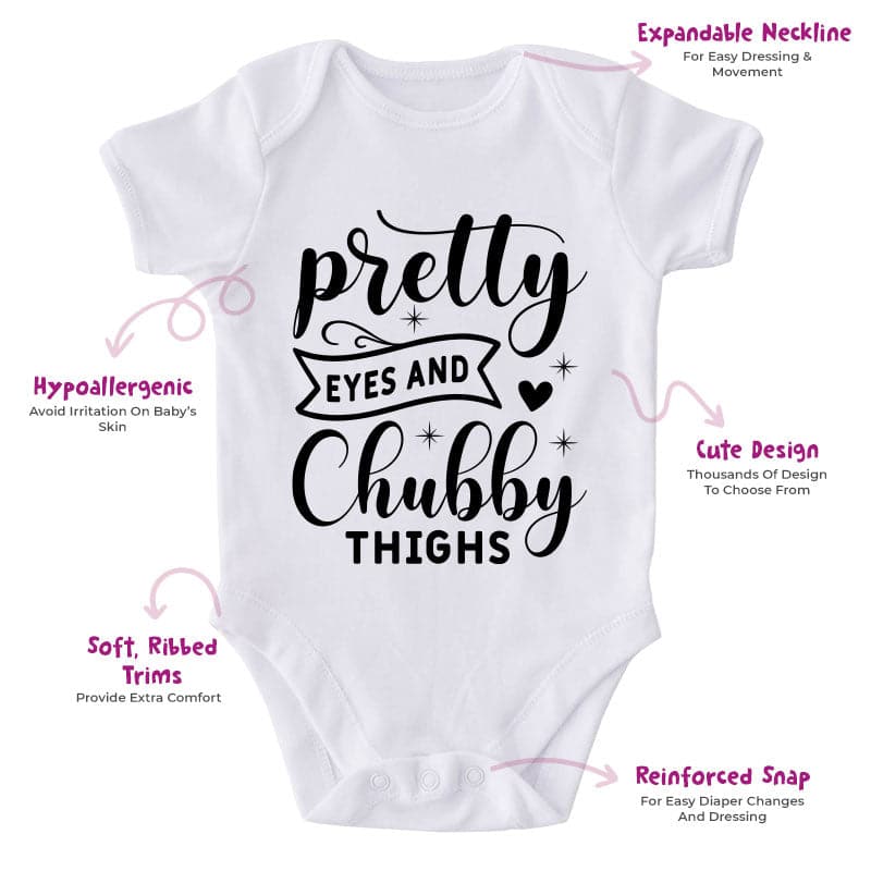 Pretty Eyes And Chubby Thighs-Funny Onesie-Best Gift For Babies-Adorable Baby Clothes-Clothes For Baby-Best Gift For Papa-Best Gift For Mama-Cute Onesie