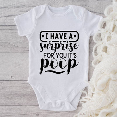 I Have Surprise For You It's Poop-Funny Onesie-Best Gift For Babies-Adorable Baby Clothes-Clothes For Baby-Best Gift For Papa-Best Gift For Mama-Cute Onesie