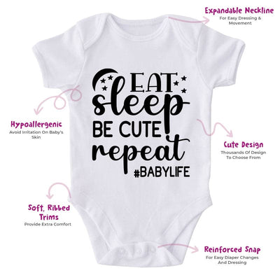 Eat Sleep Be Cute Repeat #Baby Life-Funny Onesie-Best Gift For Babies-Adorable Baby Clothes-Clothes For Baby-Best Gift For Papa-Best Gift For Mama-Cute Onesie