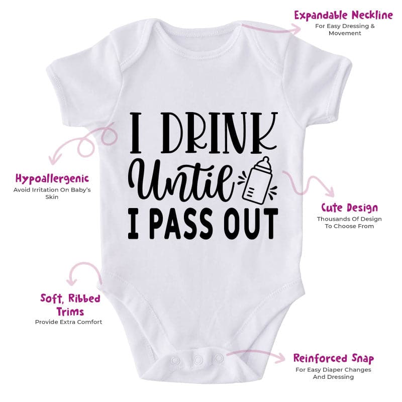 I Drink Until I Pass Out-Funny Onesie-Best Gift For Babies-Adorable Baby Clothes-Clothes For Baby-Best Gift For Papa-Best Gift For Mama-Cute Onesie